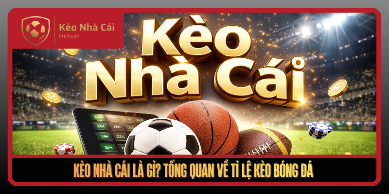 Kèo Nhà Cái dctalstokes - tỷ lệ kèo nhà cái Trực Tuyến Bóng Đá WC 1 Keo Nha Cai La Gi Tong Quan Ve Ti Le Keo Bong Da1